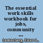 The essential work skills workbook for jobs, community and home : self-assessments, exercises & educational handouts /