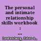 The personal and intimate relationship skills workbook : self-assessments, exercises & educational handouts /