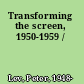 Transforming the screen, 1950-1959 /
