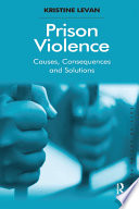 Prison violence : causes, consequences, and solutions /