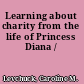 Learning about charity from the life of Princess Diana /
