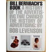 Bill Bernbach's book : a history of the advertising that changed the history of advertising /