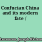 Confucian China and its modern fate /