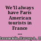 We'll always have Paris American tourists in France since 1930 /