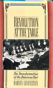 Revolution at the table : the transformation of the American diet /