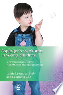 Asperger syndrome in young children a developmental approach for parents and professionals /