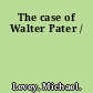 The case of Walter Pater /