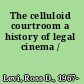 The celluloid courtroom a history of legal cinema /