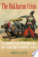 The Bukharan Crisis A Connected History of 18th Century Central Asia /