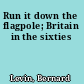 Run it down the flagpole; Britain in the sixties