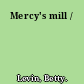 Mercy's mill /