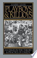 Playboys and killjoys : an essay on the theory and practice of comedy /