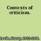 Contexts of criticism.