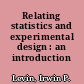 Relating statistics and experimental design : an introduction /