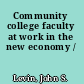 Community college faculty at work in the new economy /