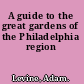 A guide to the great gardens of the Philadelphia region