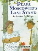 Pearl Moscowitz's last stand /