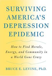 Surviving America's depression epidemic : how to find morale, energy, and community in a world gone crazy /