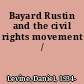 Bayard Rustin and the civil rights movement /