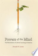 Powers of the mind : the reinvention of liberal learning in America /