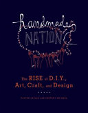 Handmade nation the rise of DIY, art, craft, and design /