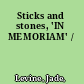 Sticks and stones, 'IN MEMORIAM' /