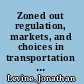 Zoned out regulation, markets, and choices in transportation and metropolitan land-use  /