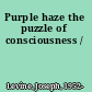 Purple haze the puzzle of consciousness /