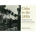 Cuba in the 1850s : through the lens of Charles DeForest Fredricks /