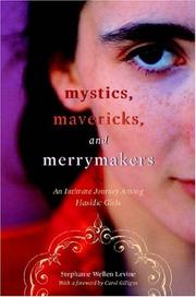 Mystics, mavericks, and merrymakers : an intimate journey among hasidic girls /