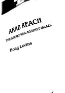 Arab reach : the secret war against Israel /