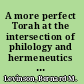 A more perfect Torah at the intersection of philology and hermeneutics in Deuteronomy and the Temple scroll /