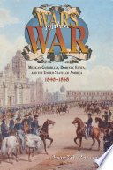 Wars within war : Mexican guerrillas, domestic elites, and the United States of America, 1846-1848 /