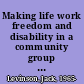 Making life work freedom and disability in a community group home /