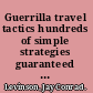 Guerrilla travel tactics hundreds of simple strategies guaranteed to save road warriors time and money /