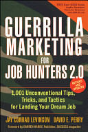 Guerrilla marketing for job hunters 2.0 : 1,001 unconventional tips, tricks, and tactics for landing your dream job /