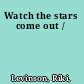 Watch the stars come out /