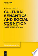 Cultural semantics and social cognition a case study on the Danish universe of meaning /