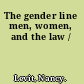 The gender line men, women, and the law /