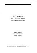Still a dream : the changing status of Blacks since 1960 /