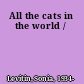 All the cats in the world /