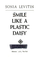 Smile like a plastic daisy /