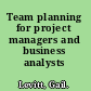Team planning for project managers and business analysts