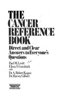 The cancer reference book : direct and clear answers to everyone's questions /