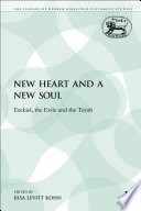 A new heart and a new soul Ezekiel, the Exile, and the Torah /