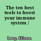 The ten best tools to boost your immune system /