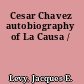 Cesar Chavez autobiography of La Causa /