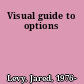 Visual guide to options