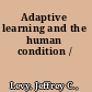 Adaptive learning and the human condition /