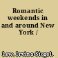 Romantic weekends in and around New York /